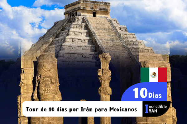 Tour de 10 días por Irán para Mexicanos